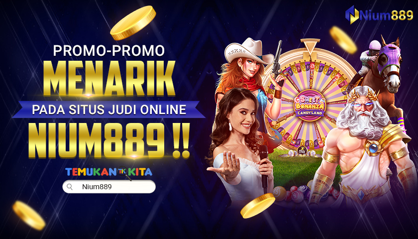 Promo-Promo Menarik pada Situs Judi Online NIUM889 !!