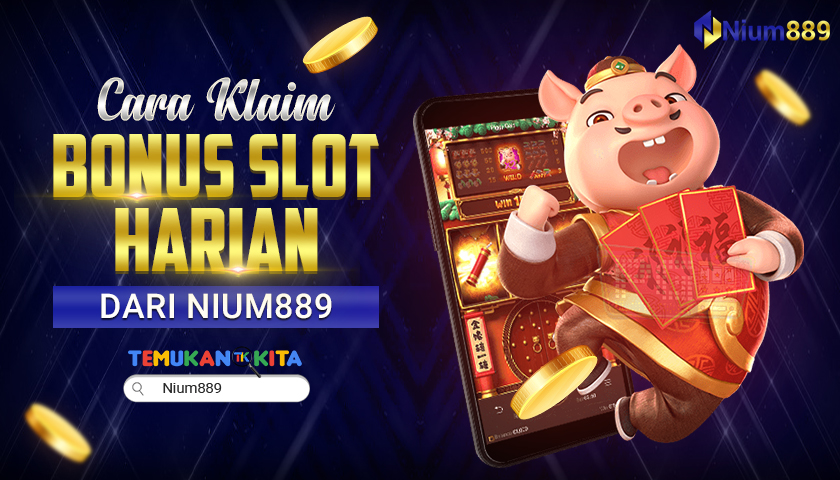Cara Klaim Bonus Slot Harian dari NIUM889