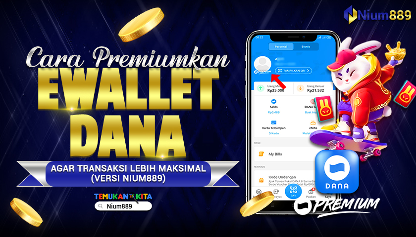 Cara Premiumkan eWallet DANA Agar Transaksi Lebih Maksimal (Versi NIUM889)