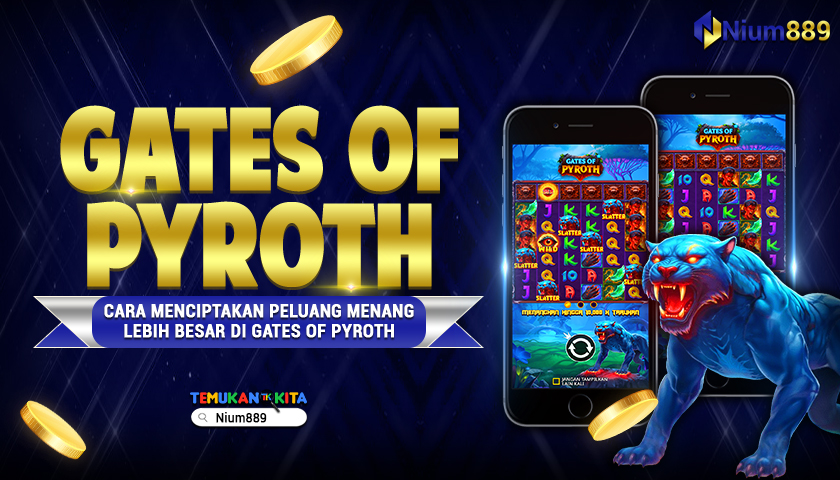 Gates of Pyroth : Cara Menciptakan Peluang Menang Lebih Besar di Gates of Pyroth